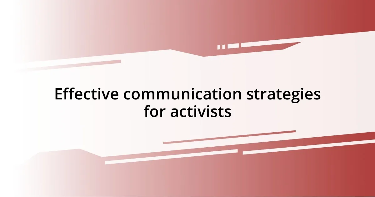 Effective communication strategies for activists