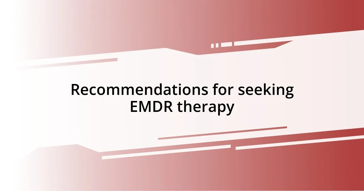 Recommendations for seeking EMDR therapy