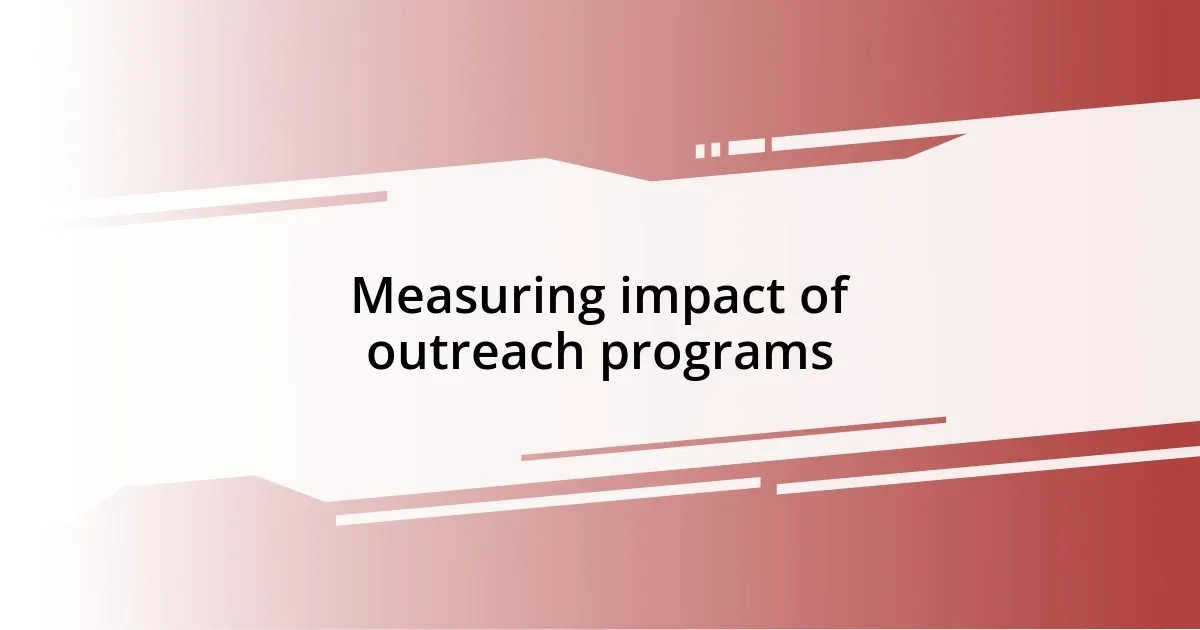 Measuring impact of outreach programs