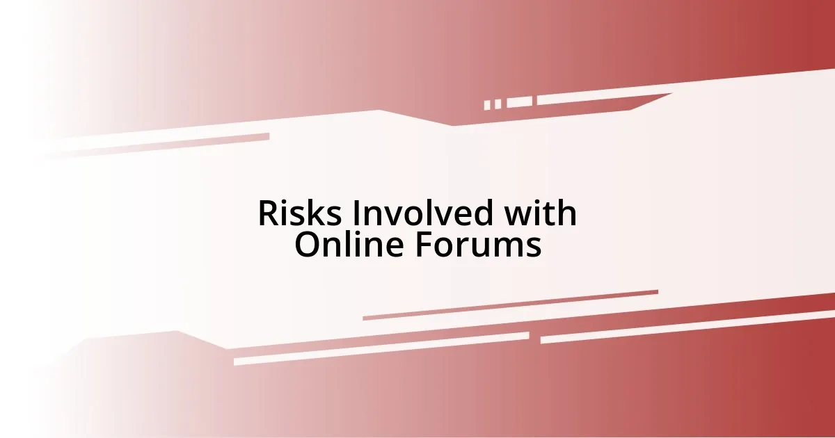 Risks Involved with Online Forums