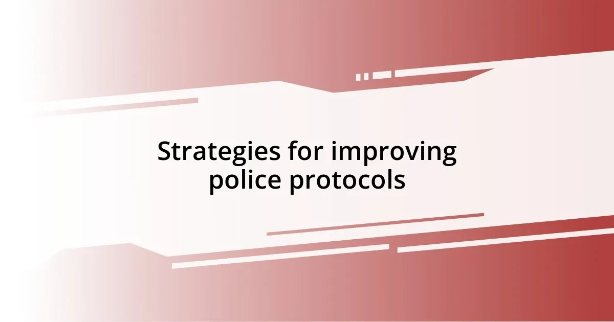 Strategies for improving police protocols