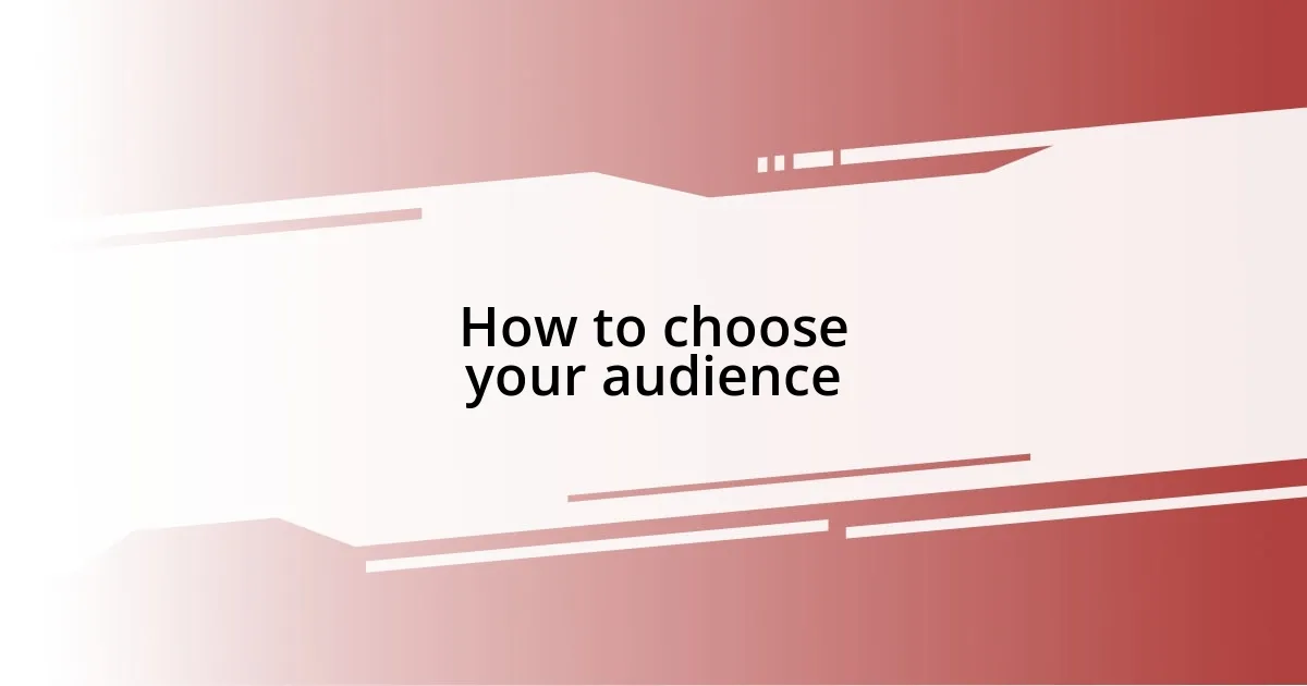 How to choose your audience