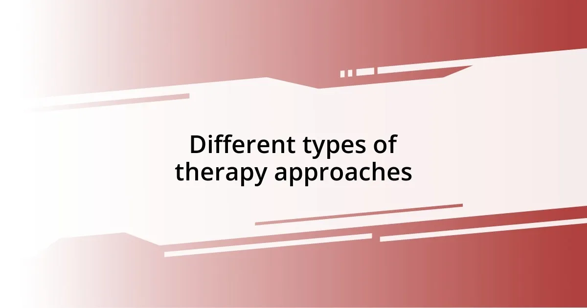 Different types of therapy approaches