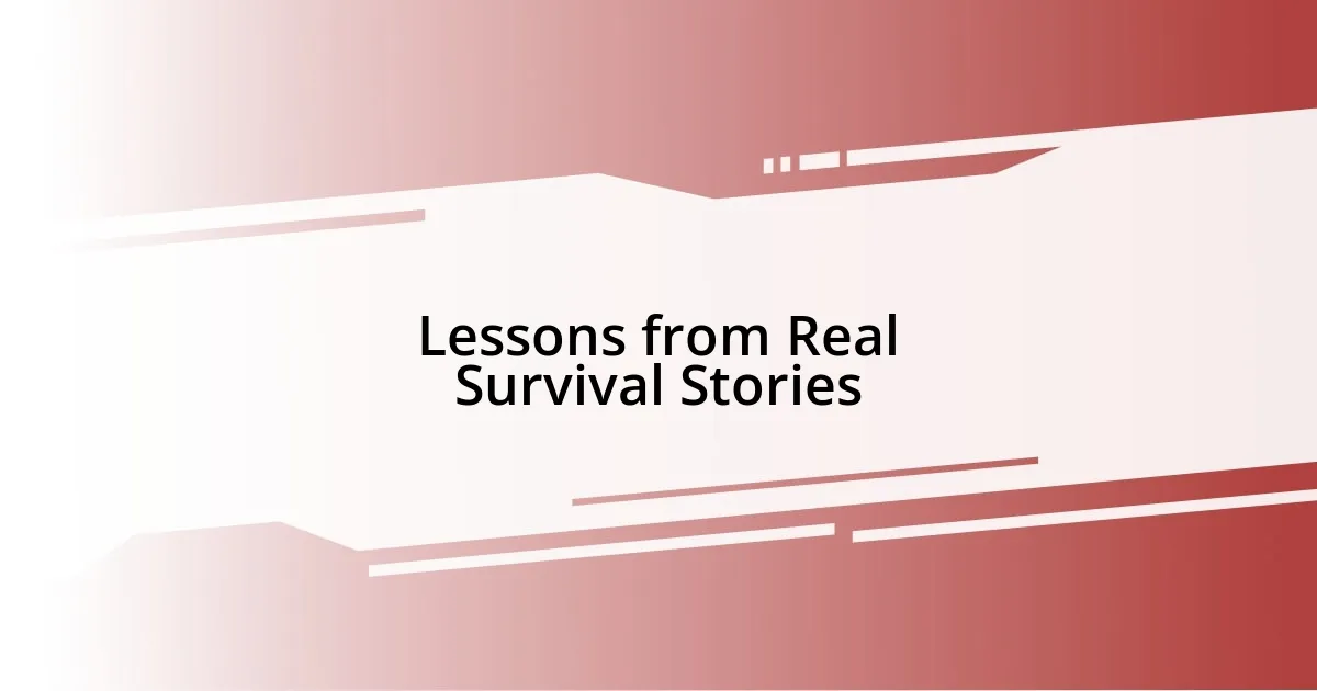 Lessons from Real Survival Stories