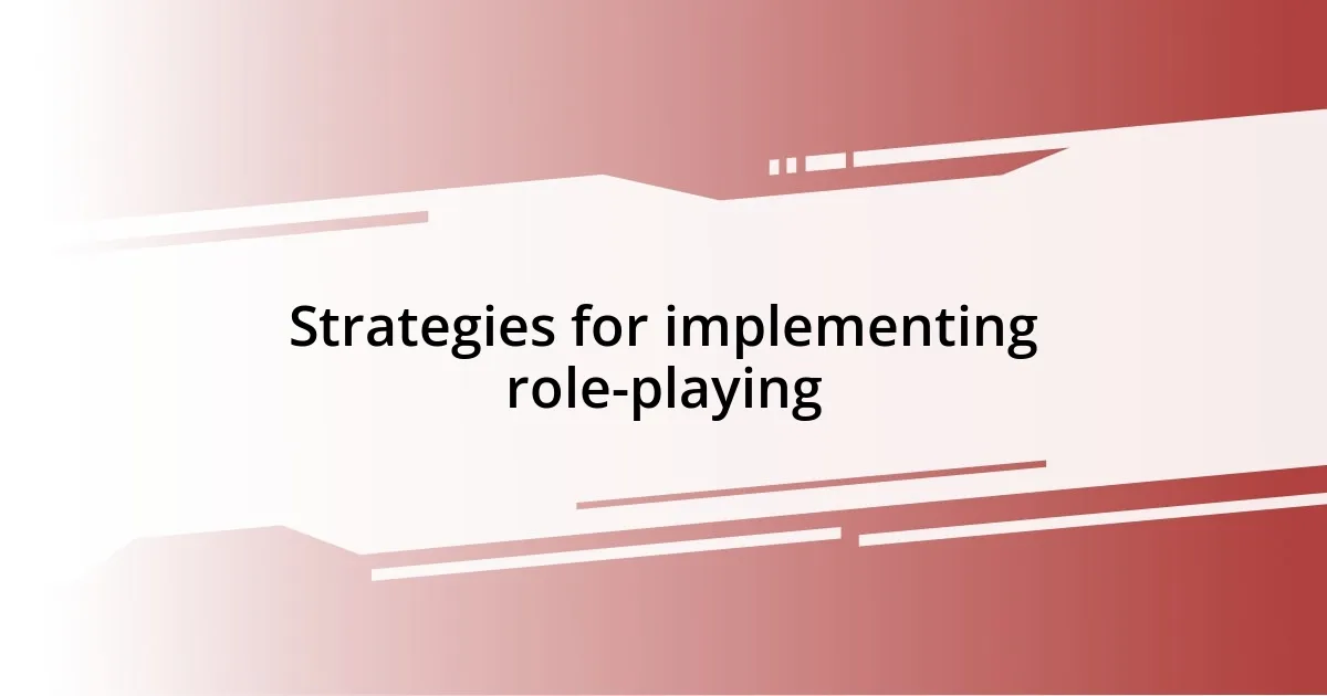 Strategies for implementing role-playing