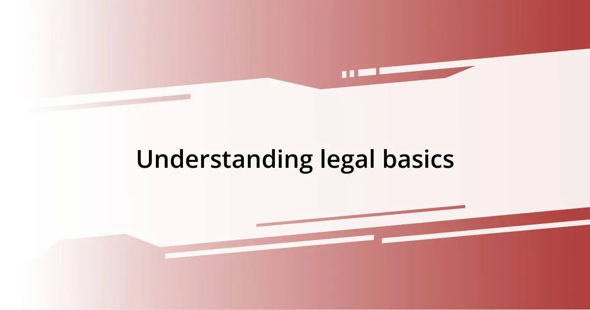 Understanding legal basics