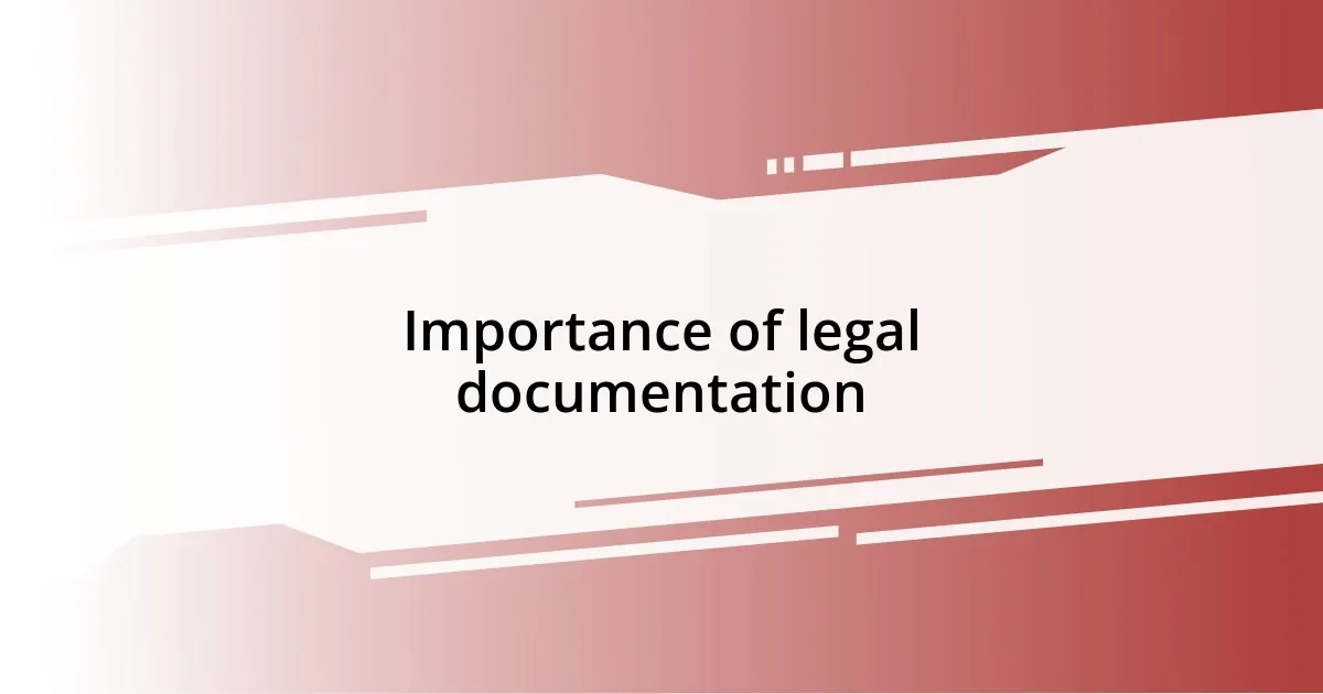 Importance of legal documentation