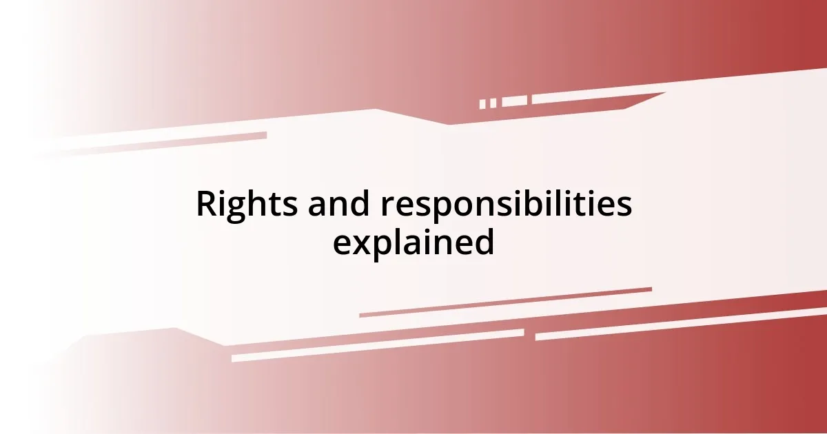 Rights and responsibilities explained