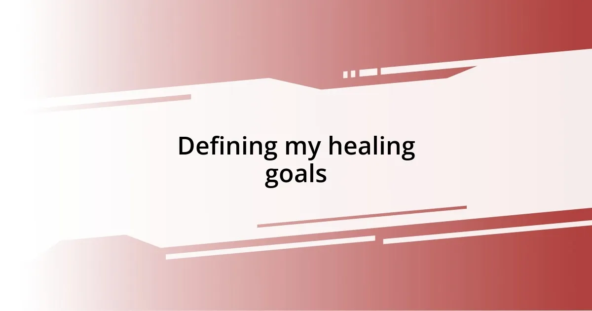 Defining my healing goals