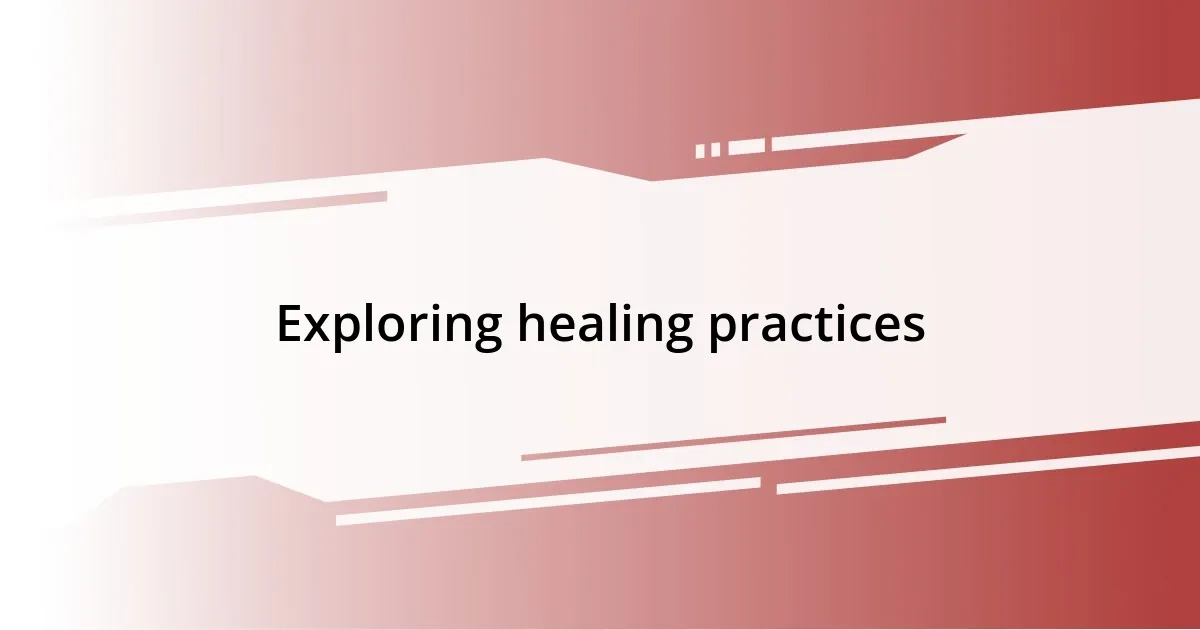 Exploring healing practices