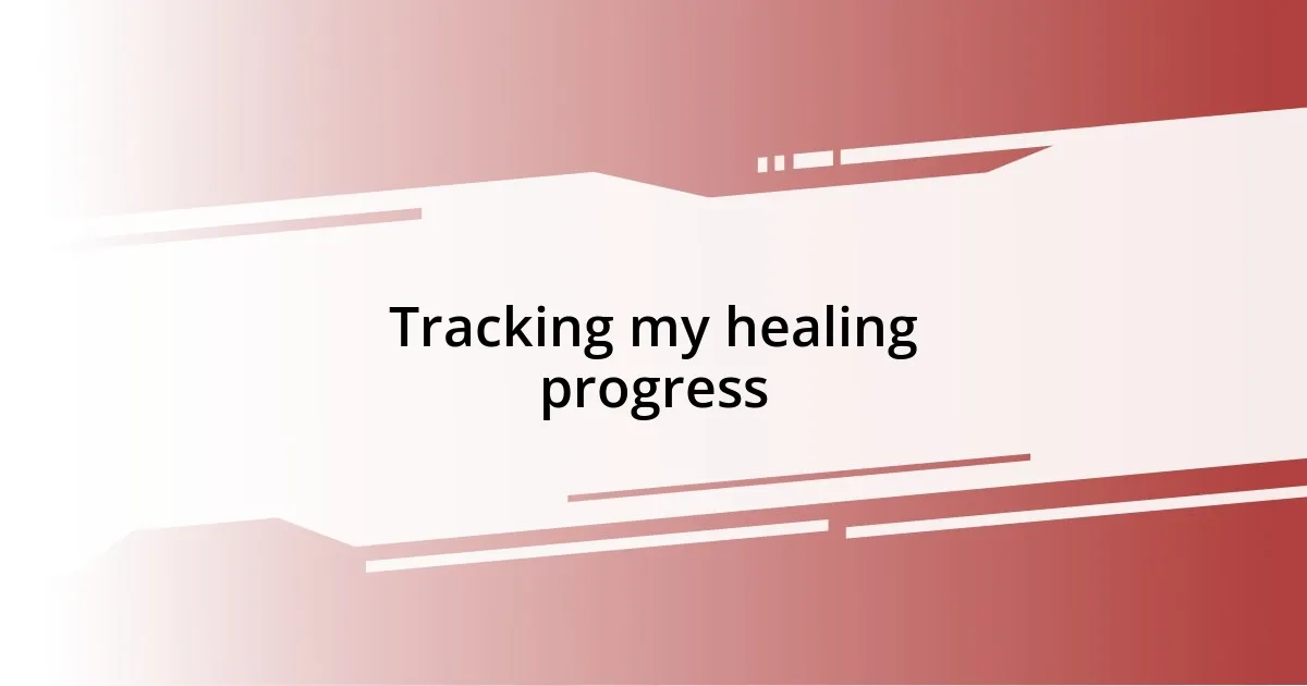 Tracking my healing progress