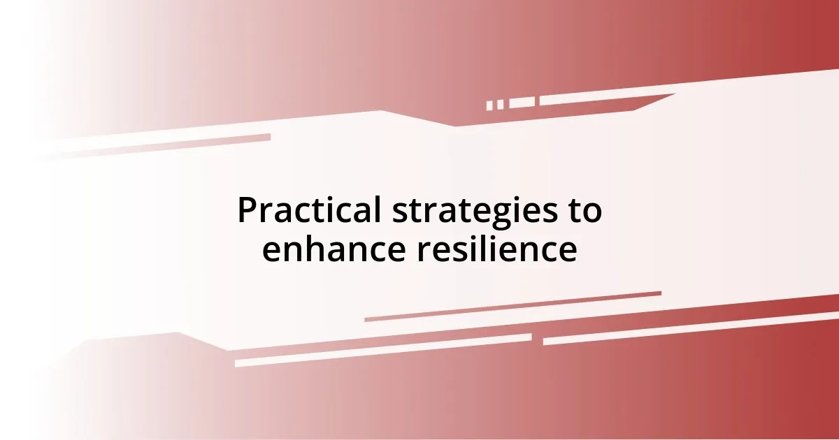 Practical strategies to enhance resilience