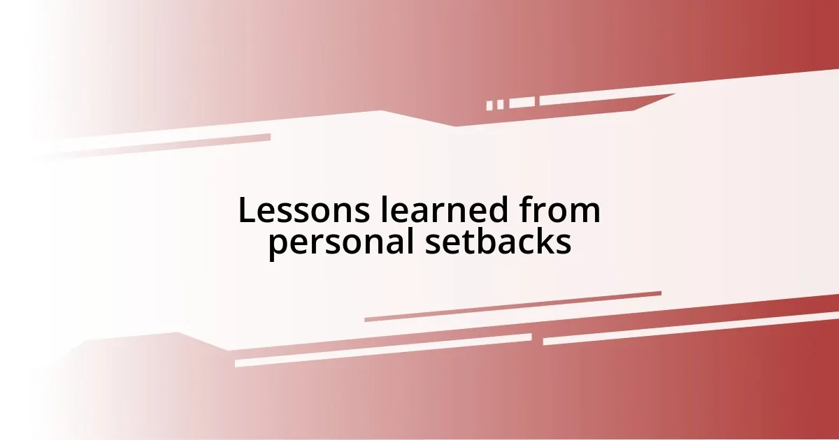 Lessons learned from personal setbacks