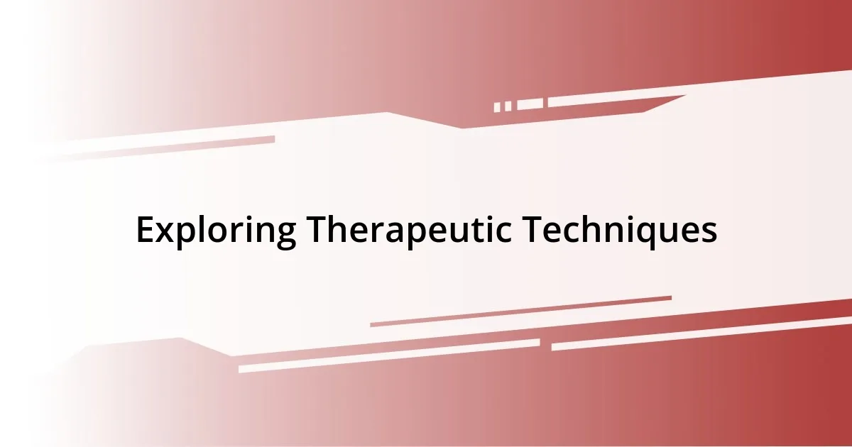 Exploring Therapeutic Techniques