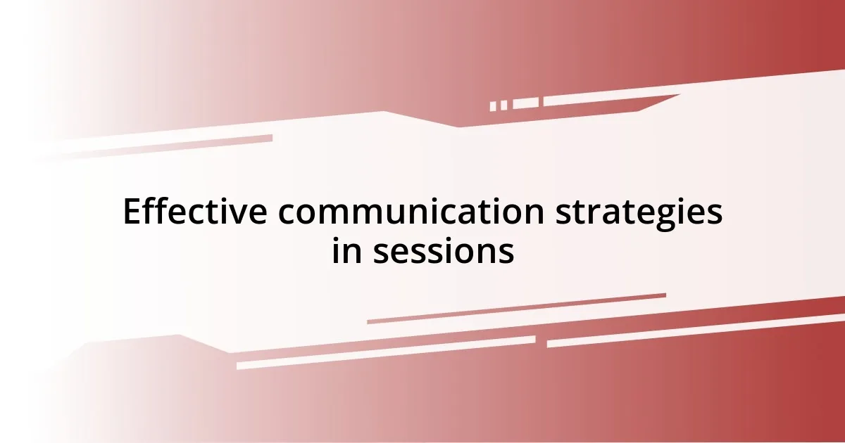 Effective communication strategies in sessions