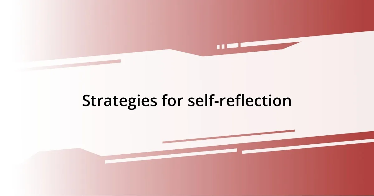 Strategies for self-reflection